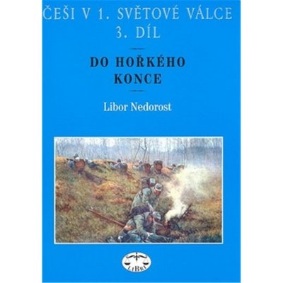 Češi v 1. světové válce - 3 díl - Nedorost Libor – Hledejceny.cz