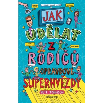 Jak udělat z rodičů opravdové superhvězdy - Pete Johnson – Zbozi.Blesk.cz