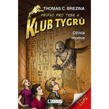 Klub Tygrů - Oživlá mumie - Thomas C. Brezina