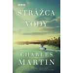 Strážca vody - Charles Martin – Hledejceny.cz