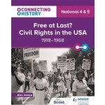 Connecting History: National 4 & 5 Free at last? Civil Rights in the USA, 1918-1968 Jessop AlecPaperback – Hledejceny.cz
