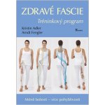 Zdravé fascie - Tréninkový program - Kristin Adlerová – Hledejceny.cz