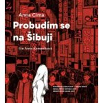 Probudím se na Šibuji - Anna Cima – Hledejceny.cz