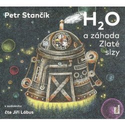 H2O a záhada Zlaté slzy - Petr Stančík