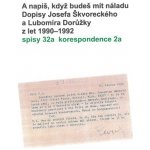 A napiš, když budeš mít náladu - Dopisy Josefa Škvoreckého a Lubomíra Dorůžky z let 1990-1992 - Přibáň Michal – Sleviste.cz