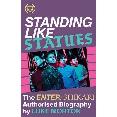 Standing Like Statues: The Enter Shikari Authorised Biography – Zbozi.Blesk.cz