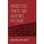 Knowledge, Power, and Academic Freedom Scott Joan WallachPevná vazba – Hledejceny.cz