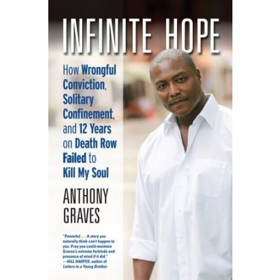 Infinite Hope: How Wrongful Conviction, Solitary Confinement, and 12 Years on Death Row Failed to Kill My Soul Graves AnthonyPevná vazba