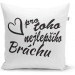 Sablio Polštář Pro toho nejlepšího bráchu 40x40 – Zboží Dáma
