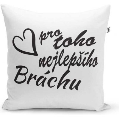 Sablio Polštář Pro toho nejlepšího bráchu 40x40 – Zboží Dáma
