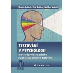 Testování v psychologii - Jelínek Martin, Květon Petr, Vobořil Dalibor – Hledejceny.cz