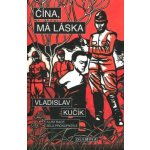 Čína, má láska - Vladislav Kučík – Zboží Mobilmania