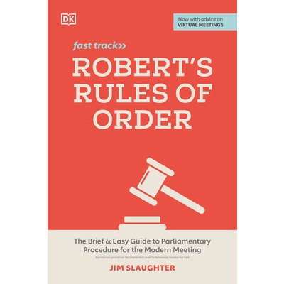 Roberts Rules of Order Fast Track: The Brief and Easy Guide to Parliamentary Procedure for the Modern Meeting Slaughter JimPaperback – Hledejceny.cz