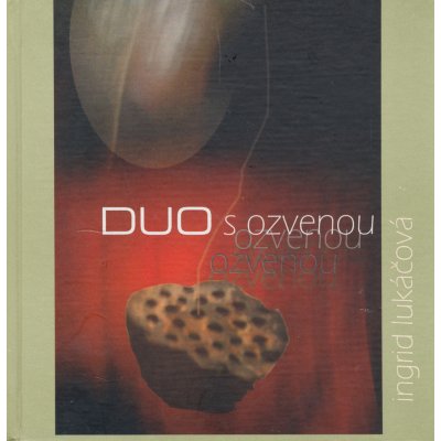 Duo s ozvenou - Ingrid Lukáčová