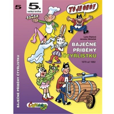 Báječné příběhy čtyřlístku 1979 až 1982 5.velká kniha Štíplová Ljuba, Němeček Jaroslav – Zbozi.Blesk.cz