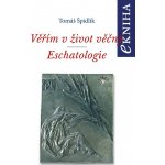 Věřím v život věčný. Eschatologie - Tomáš Špidlík – Hledejceny.cz