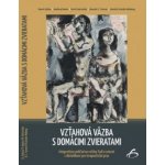 Vzťahová väzba s domácimi zvieratami - kolektív autorov – Hledejceny.cz