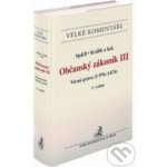 Občanský zákoník III. Věcná práva Komentář - Jiří Spáčil, Michal Králík – Hledejceny.cz