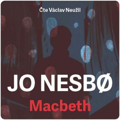 Macbeth - Jo Nesbo - Čte Václav Neužil – Hledejceny.cz