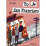 To je San Francisco - Miroslav Šašek – Hledejceny.cz