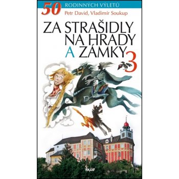 Za strašidly na hrady a zámky 3 50 rodinných výletů