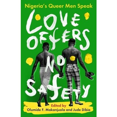 Love Offers No Safety: Nigerias Queer Men Speak Dibia JudePevná vazba