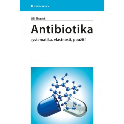 Antibiotika - Systematika, vlastnosti, použití - Beneš Jiří – Zbozi.Blesk.cz