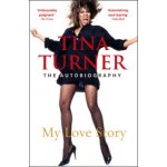 My Love Story Official Autobiography - Tina Turner – Hledejceny.cz