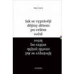 Jak se vyprávějí dějiny dětem po celém světě - Marc Ferro – Hledejceny.cz