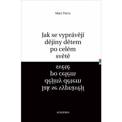 Jak se vyprávějí dějiny dětem po celém světě - Marc Ferro – Hledejceny.cz