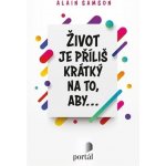 Život je příliš krátký na to, aby... Samson Alain – Hledejceny.cz