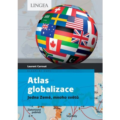 Atlas globalizace - Jedna Země, mnoho světů - Laurent Carroué; Aurélie Boissiére – Zbozi.Blesk.cz
