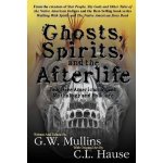 Ghosts, Spirits, and the Afterlife in Native American Indian Mythology And Folklore Mullins G. W.Paperback – Hledejceny.cz