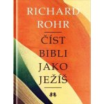 Číst Bibli jako Ježíš - Richard Rohr – Sleviste.cz