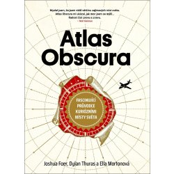 Atlas Obscura - Joshua Foer, Ella Mortonová, Dylan Thuras