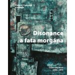 Disonance a fata morgána - Česká literatura 1964-1971 – Hledejceny.cz