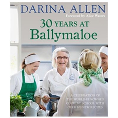 30 Years at Ballymaloe: A celebration of the... Darina Allen