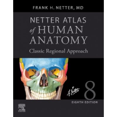 Netter Atlas of Human Anatomy: Classic Regional Approach Hardcover: Professional Edition with Netterreference.com Downloadable Image Bank Netter Frank H.Pevná vazba