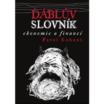 Ďáblův slovník ekonomie a financí Pavel Kohout