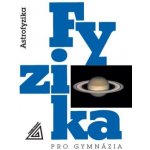 Fyzika pro gymnázia Astrofyzika – Hledejceny.cz