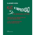 Klíč k improvizaci na basovou kytaru Vladimír Hora – Hledejceny.cz