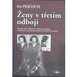 Ženy v třetím odboji – Pejčoch Ivo – Hledejceny.cz