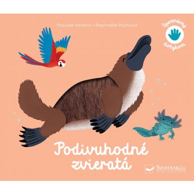 Podivuhodné zvieratá - Pascale Hédelin, Raphaëlle Michaud – Hledejceny.cz