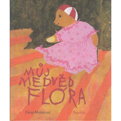 Můj medvěd Flóra - Daisy Mrázková