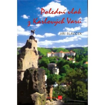 Polední vlak z Karlových Varů - Jiří Slavíček