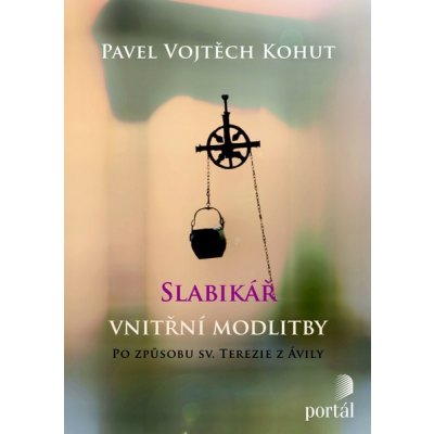 Slabikář vnitřní modlitby - Pavel Vojtěch Kohut – Sleviste.cz