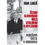 Československo mezi Stalinem a Hitlerem - Igor Lukeš – Hledejceny.cz