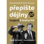 Přepište dějiny (nejen) k maturitě - Martin Groman, Michal Stehlík – Zboží Mobilmania