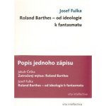 Popis jednoho zápisu - Zotročený mýtus: Roland Barthes, Roland Barthes - od ideologie k fantasmatu - Josef Fulka, Jakub Češka – Hledejceny.cz