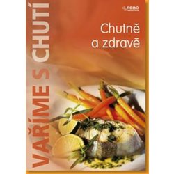 Vaříme s chutí - Chutně a zdravě